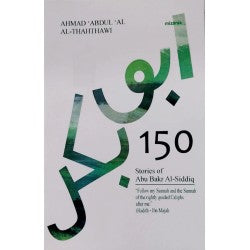150 Stories Of ABU BAKAR Ibn Al Khattab by Ahmad Abdul Al Al Thahthawi